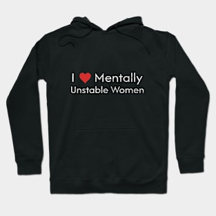 I Love Mentally Unstable Women Hoodie